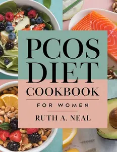 PCOS DIET COOKBOOK FOR WOMEN: Simple & Effective Recipes to Balance Hormones, Boost Fertility, and Lose Weight