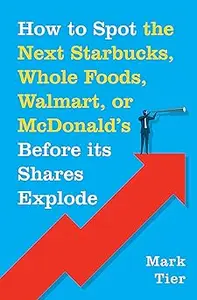 How to Spot the Next Starbucks, Whole Foods, Walmart, or McDonald's BEFORE Its Shares Explode (Repost)