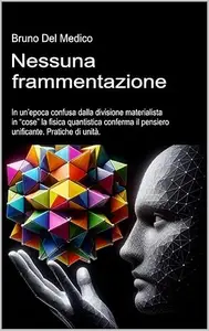 Nessuna frammentazione: In un’epoca confusa dalla divisione materialista in “cose” la fisica quantistica conferma il pensiero
