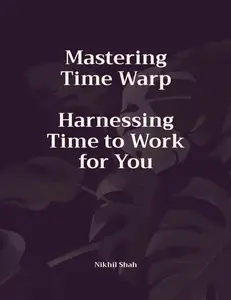 Mastering Time Warp: Harnessing Time to Work for You