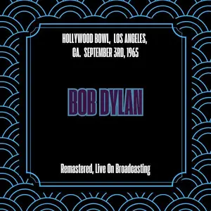 Bob Dylan - Hollywood Bowl, Los Angeles, Ca. September 3rd, 1965 (Remastered, Live On Broadcasting) (2025) (Hi-Res)