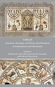 Torah: Functions, Meanings, and Diverse Manifestations in Early Judaism and Christianity