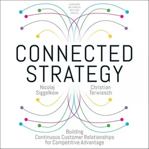 Connected Strategy: Building Continuous Customer Relationships for Competitive Advantage