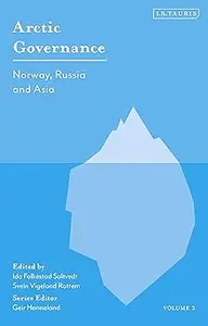 Arctic Governance: Volume 3: Norway, Russia and Asia