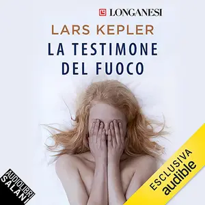 «La testimone del fuoco: Le indagini di Joona Linna, Vol. 3» by Lars Kepler