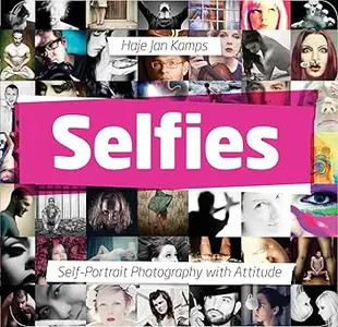 Selfies: Self-Portrait Photography with Attitude