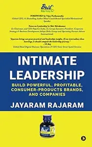 Intimate Leadership: Build Powerful, Profitable, Consumer-Products Brands, and Companies