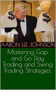 Mastering Gap and Go Day Trading and Swing Trading Strategies