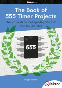 The Book of 555 Timer Projects: Over 45 Builds for the Legendary 555 Chip (and the 556, 558)