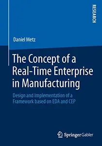 The Concept of a Real-Time Enterprise in Manufacturing: Design and Implementation of a Framework based on EDA and CEP