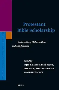 Protestant Bible Scholarship: Antisemitism, Philosemitism and Anti-Judaism