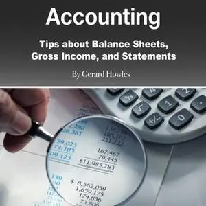 Accounting: Tips about Balance Sheets, Gross Income, and Statements [Audiobook]