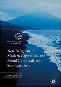 New Religiosities, Modern Capitalism, and Moral Complexities in Southeast Asia (Repost)