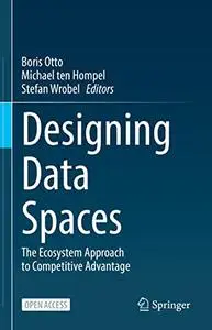 Designing Data Spaces: The Ecosystem Approach to Competitive Advantage (Repost)
