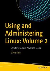 Using and Administering Linux: Volume 2 Zero to SysAdmin: Advanced Topics