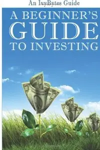 A Beginner's Guide to Investing: How to Grow Your Money the Smart and Easy Way (repost)