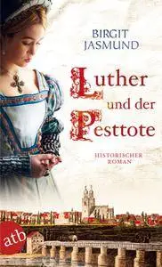 Jasmund, Birgit - Luther und der Pesttote