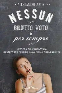 Alessandro Artini - Nessun brutto voto è per sempre