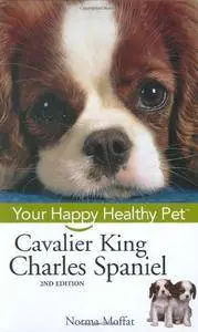 Cavalier King Charles Spaniel: Your Happy Healthy Pet (Repost)