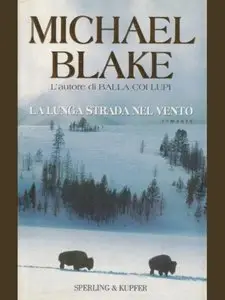 Michael Blake - La lunga strada nel vento