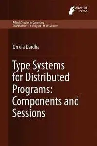 Type Systems for Distributed Programs: Components and Sessions