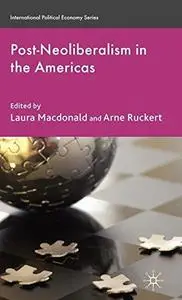 Post-Neoliberalism in the Americas (International Political Economy)