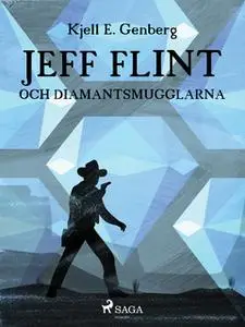 «Jeff Flint och diamantsmugglarna» by Kjell E. Genberg