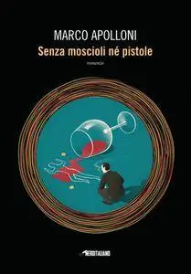 Marco Apolloni - Senza moscioli né pistole