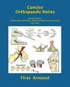 Concise Orthopaedic Notes: Revision aid for FRCS , EBOT , SICOT and Board Examinations