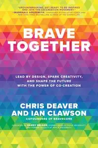 Brave Together: Lead by Design, Spark Creativity, and Shape the Future with the Power of Co-Creation