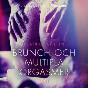 «Brunch och multipla orgasmer - erotisk novell» by Beatrice Nielsen