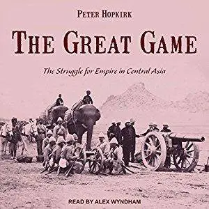 The Great Game: The Struggle for Empire in Central Asia [Audiobook]