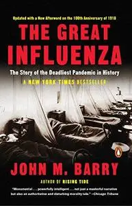 The great influenza: the epic story of the deadliest plague in history