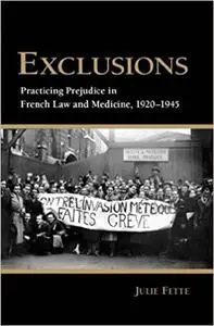 Exclusions: Practicing Prejudice in French Law and Medicine, 1920–1945