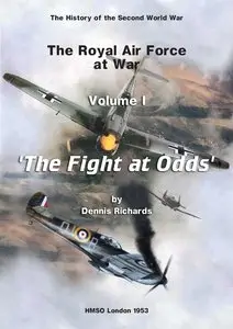 The Royal Air Force 1939 to 1945 Vol I 'The Fight at Odds' (The RAF at War)