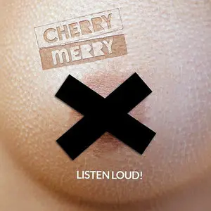 Cherry Merry - Listen Loud! (2014)