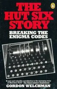 The Hut Six Story: Breaking the Enigma Codes