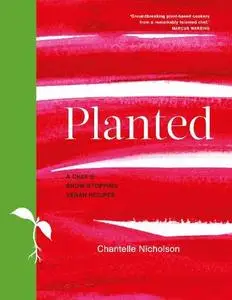 Planted: A chef's show-stopping vegan recipes