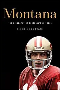 Montana: The Biography of Football's Joe Cool