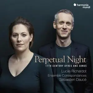 Ensemble Correspondances, Sébastien Daucé & Lucile Richardot - Perpetual Night: 17th Century Airs and Songs (2018)
