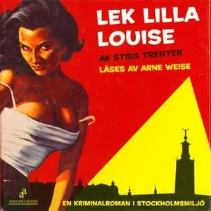 «Lek lilla Louise» by Stieg Trenter