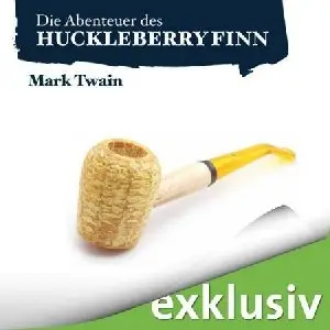 Mark Twain - Die Abenteuer des Huckleberry Finn