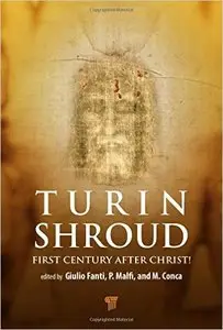 The Shroud of Turin: First Century after Christ!
