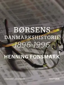 «Børsens Danmarkshistorie 1896-1996» by Henning Fonsmark
