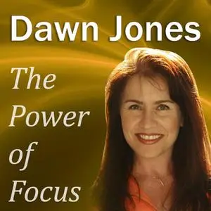 «The Power of Focus» by Dawn Jones