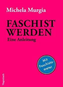 Faschist werden: Eine Anleitung