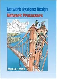 Network Systems Design Using Network Processors