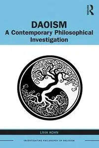 Daoism: A Contemporary Philosophical Investigation (Investigating Philosophy of Religion)