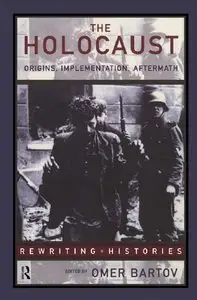 The Holocaust: Origins, Implementation and Aftermath