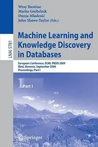 Machine Learning and Knowledge Discovery in Databases: European Conference, ECML PKDD 2009, Bled, Slovenia, September 7-11, 200